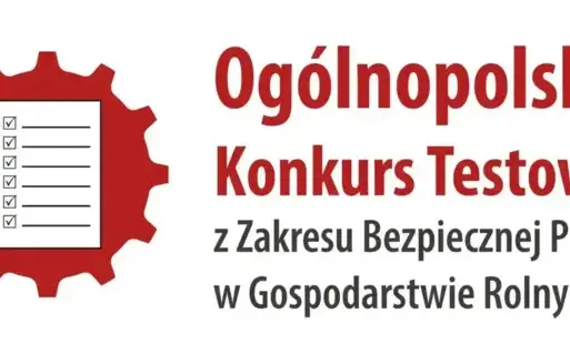 Zdjęcie do VII Og&oacute;lnopolski Konkurs Testowy z Zakresu Bezpiecznej Pracy  w Gospodarstwie Rolnym pod hasłem &bdquo;Rola rolnika, by upadku unikał&rdquo; rozpoczęty!